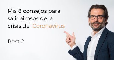 Mis 8 consejos para salir airosos de la crisis del Coronavirus