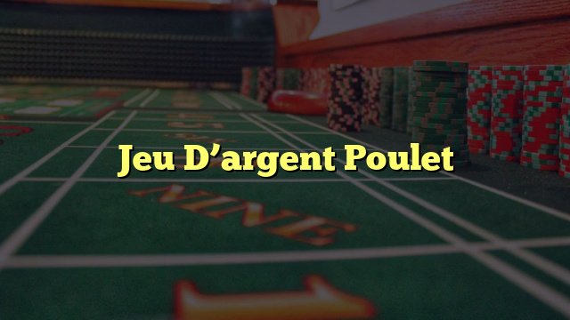 Découvrez le Jeu de Poulet Casino 2 : Un Exclusif pour les Amoureux d'Argent